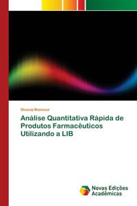 Análise Quantitativa Rápida de Produtos Farmacêuticos Utilizando a LIB