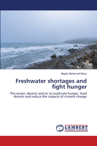Freshwater shortages and fight hunger