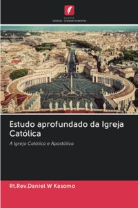 Estudo aprofundado da Igreja Católica