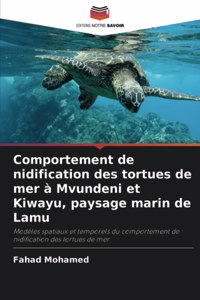 Comportement de nidification des tortues de mer à Mvundeni et Kiwayu, paysage marin de Lamu