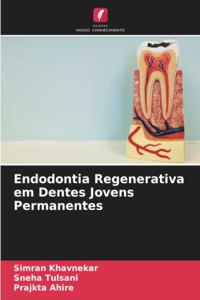 Endodontia Regenerativa em Dentes Jovens Permanentes