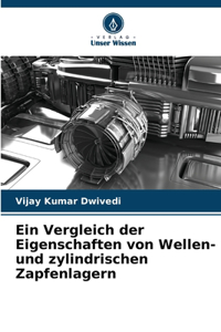 Vergleich der Eigenschaften von Wellen- und zylindrischen Zapfenlagern