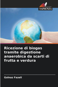 Ricezione di biogas tramite digestione anaerobica da scarti di frutta e verdura