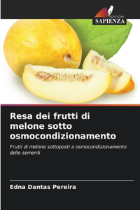 Resa dei frutti di melone sotto osmocondizionamento