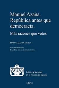 Manuel Azana. Republica antes que democracia: Mas razones que votos
