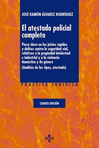 El atestado policial completo: Pieza clave en los juicios rapidos y delitos contra la seguridad vial, relativos a la propiedad intelectual e ... y de genero (Analisis de los tipos, atestado)