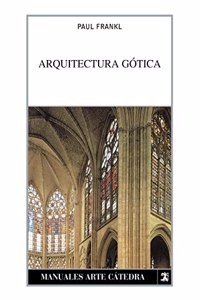 Arquitectura Gotica / Gothic Architecture (Manuales Arte Catedra / Cathedral Art Manuals)