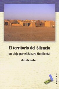 El Territorio del Silencio: Un Viaje Por El Sahara Occidental