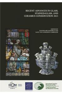 Recent Advances in Glass, Stained-Glass and Ceramic Conservation 2013