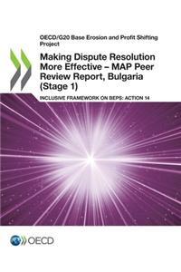 Making Dispute Resolution More Effective - MAP Peer Review Report, Bulgaria (Stage 1)