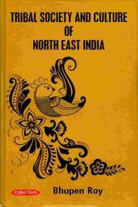 Tribal Society and Culture of North East India