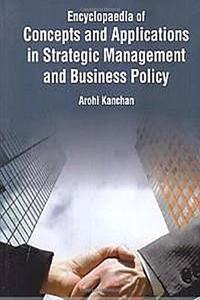 Encyclopaedia of Concepts and Applications in Strategic Management and Business Policy (3 Vols. Set), 2015, 928pp