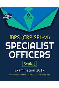 IBPS (CRP SPL-VI) Specialist Officers Scale I Study Guide 2017