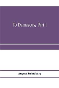To Damascus, part I