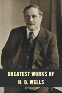 Greatest Works of H.G. Wells (Deluxe Hardbound Edition)