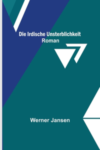 irdische Unsterblichkeit