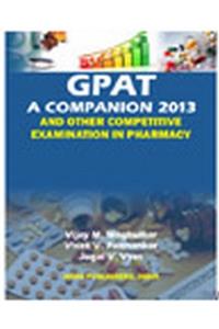 GPAT: A Companion 2013 & Other Competitive Examination in Pharmacy PB