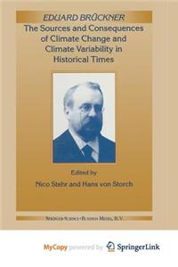 Eduard Bruckner - The Sources and Consequences of Climate Change and Climate Variability in Historical Times