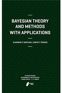 Bayesian Theory and Methods with Applications