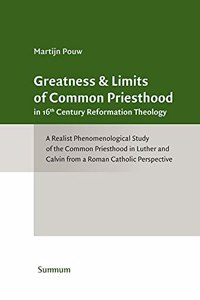 Greatness & Limits of Common Priesthood in 16th Century Reformation Theology