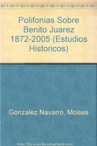 Polifonias Sobre Benito Juarez 1872-2005