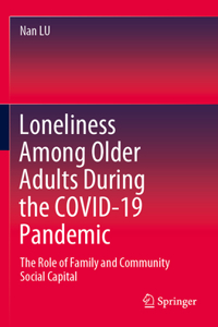 Loneliness Among Older Adults During the Covid-19 Pandemic
