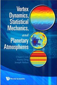 Vortex Dynamics, Statistical Mechanics, and Planetary Atmospheres