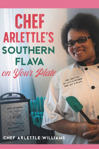 Chef Arlettle's Southern Flava on Your Plate
