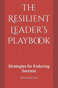 The Resilient Leader's Playbook