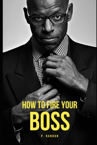 How To Fire Your Boss