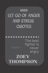 1000 Let Go of Anger and Stress Quotes