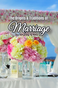 Origins & Traditions of Marriage