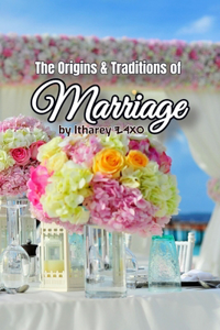 The Origins & Traditions of Marriage