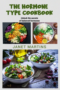 Hormone-Type Cookbook: Unlock the secrets of balanced hormones