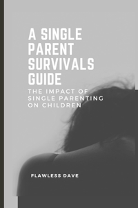 Single Parent Survivals Guide