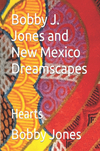 Bobby J. Jones and New Mexico Dreamscapes