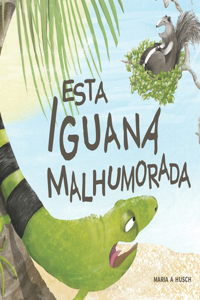 Esta Iguana Malhumorada