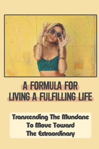 A Formula For Living A Fulfilling Life