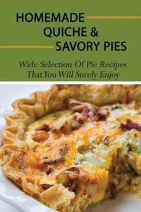 Homemade Quiche & Savory Pies