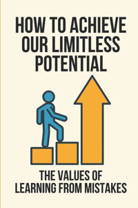 How To Achieve Our Limitless Potential