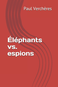 Éléphants vs. espions