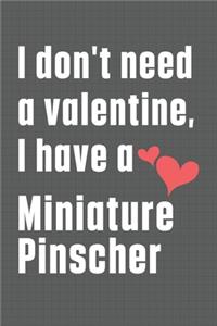 I don't need a valentine, I have a Miniature Pinscher
