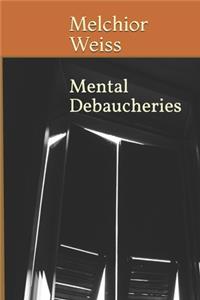 Mental Debaucheries