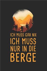 Ich Muss Gar Nix Ich Muss Nur In Die Berge