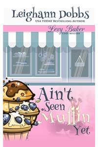 Ain't Seen Muffin Yet
