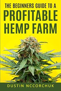 The Beginners Guide to a Profitable Hemp Farm