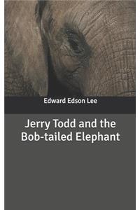 Jerry Todd and the Bob-tailed Elephant