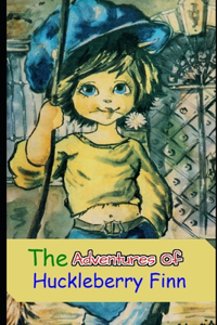 The Adventures of Huckleberry Finn (Annotated) Classic Unabridged Humorous Fiction Novel
