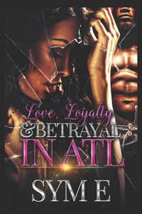Love, Loyalty & Betrayal in Atl