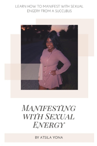 Manifesting With Sexual Energy